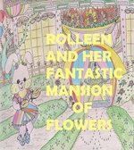 Rolleen and Her Fantastic Mansion of Flowers