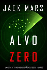 Alvo Zero: Uma série de suspenses do espião Agente Zero — Livro nº2