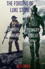 The Forging of Luke Stone Bundle: Primary Command (#2) and Primary Threat (#3)