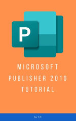 MICROSOFT PUBLISHER 2010 TUTORIAL