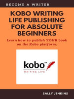 Kobo Writing Life Publishing for Absolute Beginners