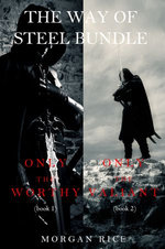 The Way of Steel Bundle: Only the Worthy (#1) and Only the Valiant (#2)