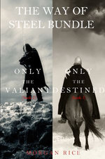 The Way of Steel Bundle: Only the Valiant (#2) and Only the Destined (#3)