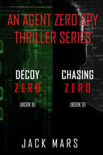 Agent Zero Spy Thriller Bundle: Decoy Zero (#8) and Chasing Zero (#9)