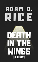 Death In The Wings (A Play)