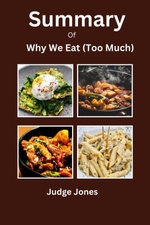 Summary Of Why We Eat (Too Much) By Doctor Andrew Jenkinson