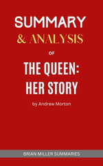 SUMMARY AND ANALYSIS OF THE QUEEN: HER STORY by Andrew Morton
