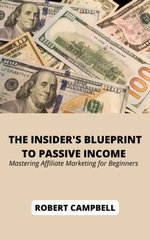 The Insider's Blueprint to Passive Income