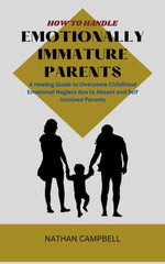 How to Handle Emotionally Immature Parents