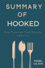 Summary Of Hooked By Michael Moss