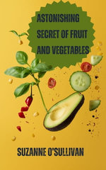 Astonishing Secret Of Fruit And Vegetables