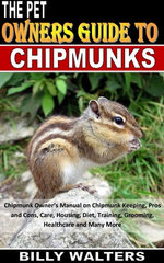 THE PET OWNERS GUIDE TO CHIPMUNKS