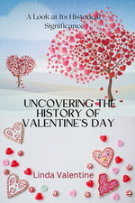 Uncovering the History of Valentine's Day