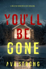 You’ll Be Gone (A Megan York Suspense Thriller—Book Five)