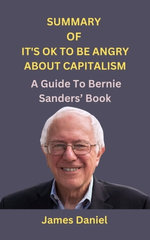 SUMMARY AND ANALYSIS OF IT'S OK TO BE ANGRY ABOUT CAPITALISM