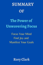 SUMMARY OF The Power of Unwavering Concentration