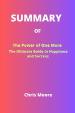 SUMMARY Of The Power of One More