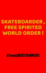 Skateboarder , Free Spirited World Order !