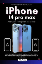 iphone 14 pro max user guide for beginners and seniors
