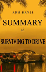 SUMMARY AND REVIEW OF SURVIVING TO DRIVE