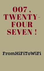 007 , Twenty-Four Seven !