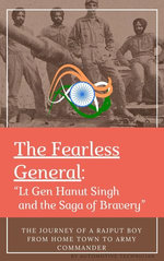 The Fearless General: “Lt Gen Hanut Singh and the Saga of Bravery”