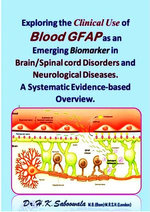 Exploring the Clinical use of Blood GFAP as an emerging Biomarker in Brain/Spinal cord Disorders and Neurological Diseases. A Systematic Evidence-based Overview.