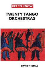 Get To Know Twenty Tango Orchestras