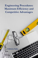 Engineering Procedures: Maximum Efficiency and Competitive Advantages