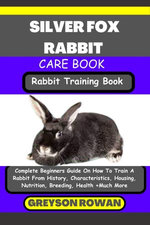 SILVER FOX RABBIT CARE BOOK Rabbit Training Book
