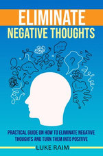 ELIMINATE NEGATIVE THOUGHTS