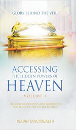 ACCESSING THE HIDDEN POWERS OF HEAVEN