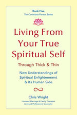 Living From Your True Spiritual Self Through Thick & Thin