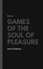 Games Of The Soul Of Pleasure (Part 2)