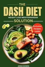 The DASH Diet Weight Loss Mediterranean Solution