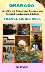 GRANADA TRAVEL GUIDE 2024