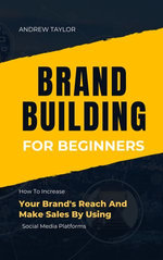 BRAND BUILDING FOR BEGINNERS