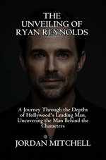 The Unveiling Of Ryan Reynolds
