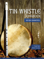 Tin Whistle Songbook - 30 Sea Shanties from all over the world