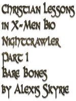 Christian Lessons in X-Men Bio Nightcrawler Part 1 Bare Bones