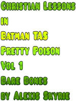 Christian Lessons in Batman TAS Pretty Poison Vol 1 Bare Bones