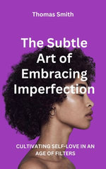 The subtle Art of Embracing imperfection