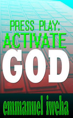 Press Play: Activate God