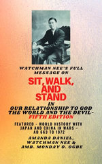 Watchman Nee’s Full Message on SIT, WALK, and STAND in OUR RELATIONSHIP TO GOD THE WORLD AND THE DEVIL - Fifth Edition