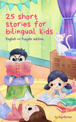 25 Short Stories for Bilingual Kids | English <> Punjabi Edition