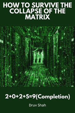 How to Survive the Collapse of the Matrix How to Survive the Collapse of the Matrix