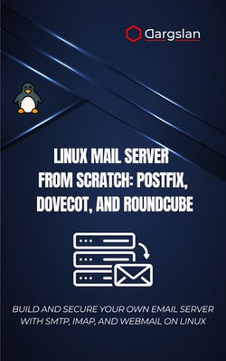 Linux Mail Server from Scratch: Postfix, Dovecot, and Roundcube