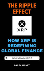 The Ripple Effect: How XRP is Redefining Global Finance