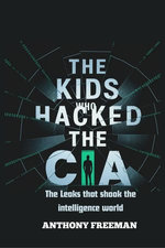 The Kids Who Hacked The CIA