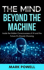 The Mind Beyond The Machine